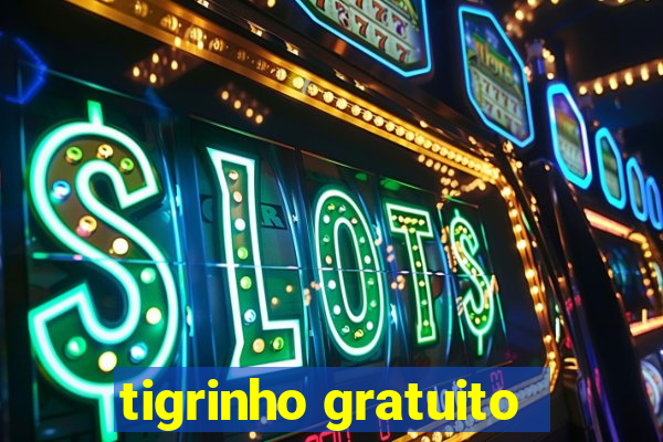 tigrinho gratuito